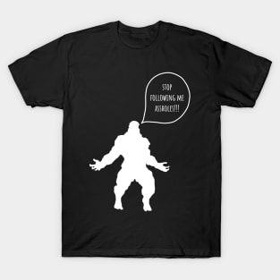 Funny Bigfoot - Stop Following Me T-Shirt